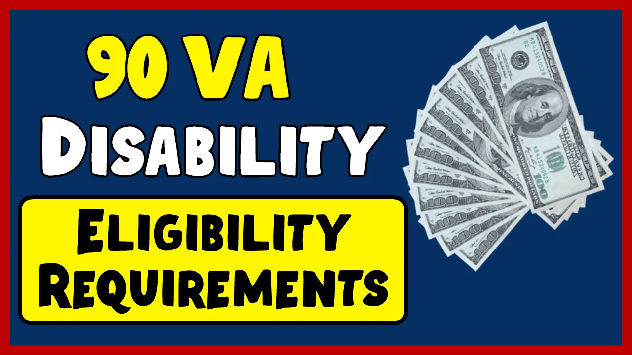 90 VA Disability Eligibility Requirements